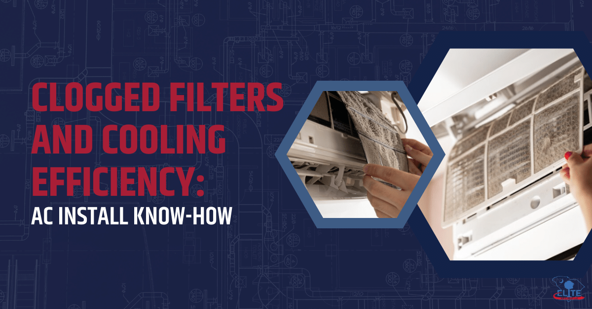 Clogged Filters and Cooling Efficiency AC Install Know-How
