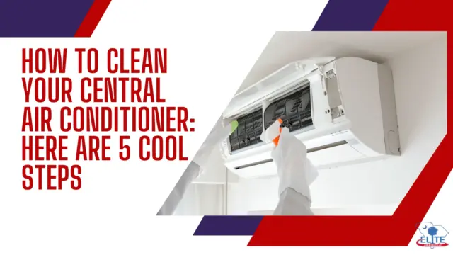 How to Clean Your Central Air Conditioner Here are 5 Cool Steps
