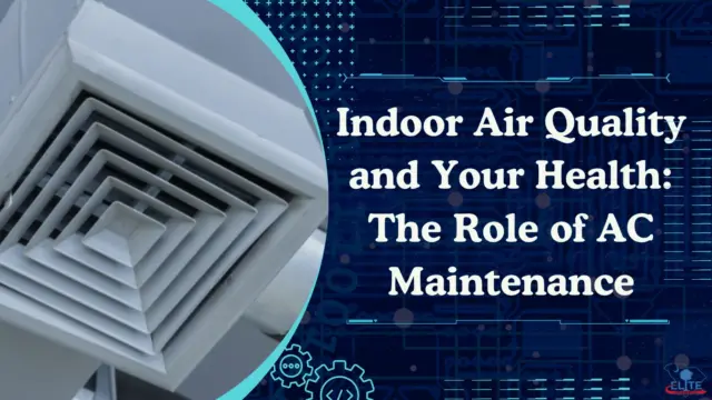 Indoor Air Quality and Your Health The Role of AC Maintenance