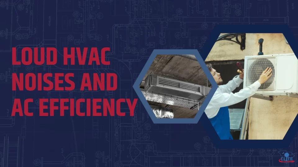 Loud HVAC Noises and AC Efficiency
