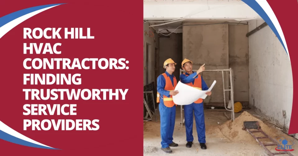 Rock Hill HVAC Contractors Finding Trustworthy Service Providers